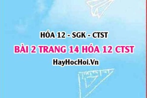 Giải bài 2 trang 14 Hóa 12 Chân trời sáng tạo SGK